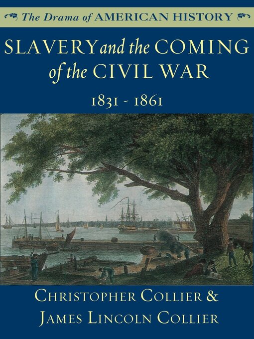 Title details for Slavery and the Coming of the Civil War: 1831–1861 by Christopher Collier - Available